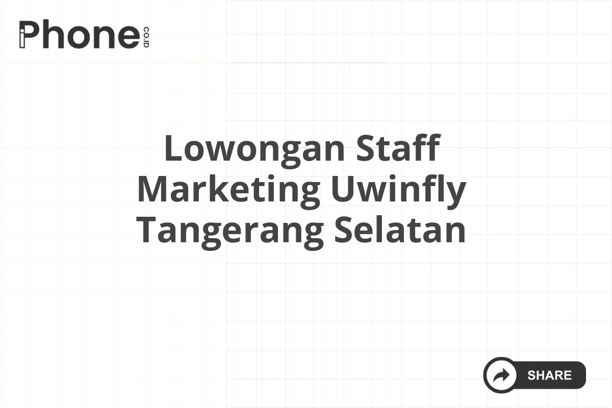 Lowongan Staff Marketing Uwinfly Tangerang Selatan