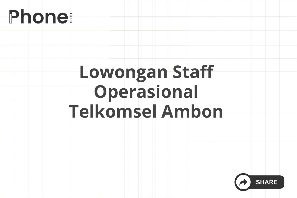 Lowongan Staff Operasional Telkomsel Ambon