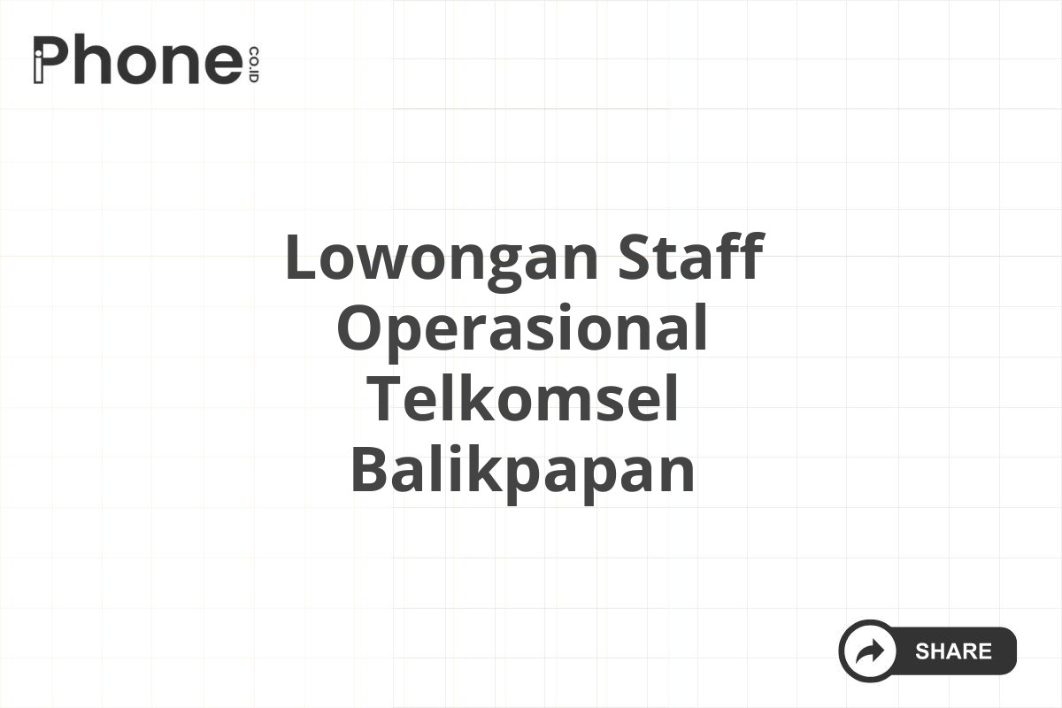 Lowongan Staff Operasional Telkomsel Balikpapan