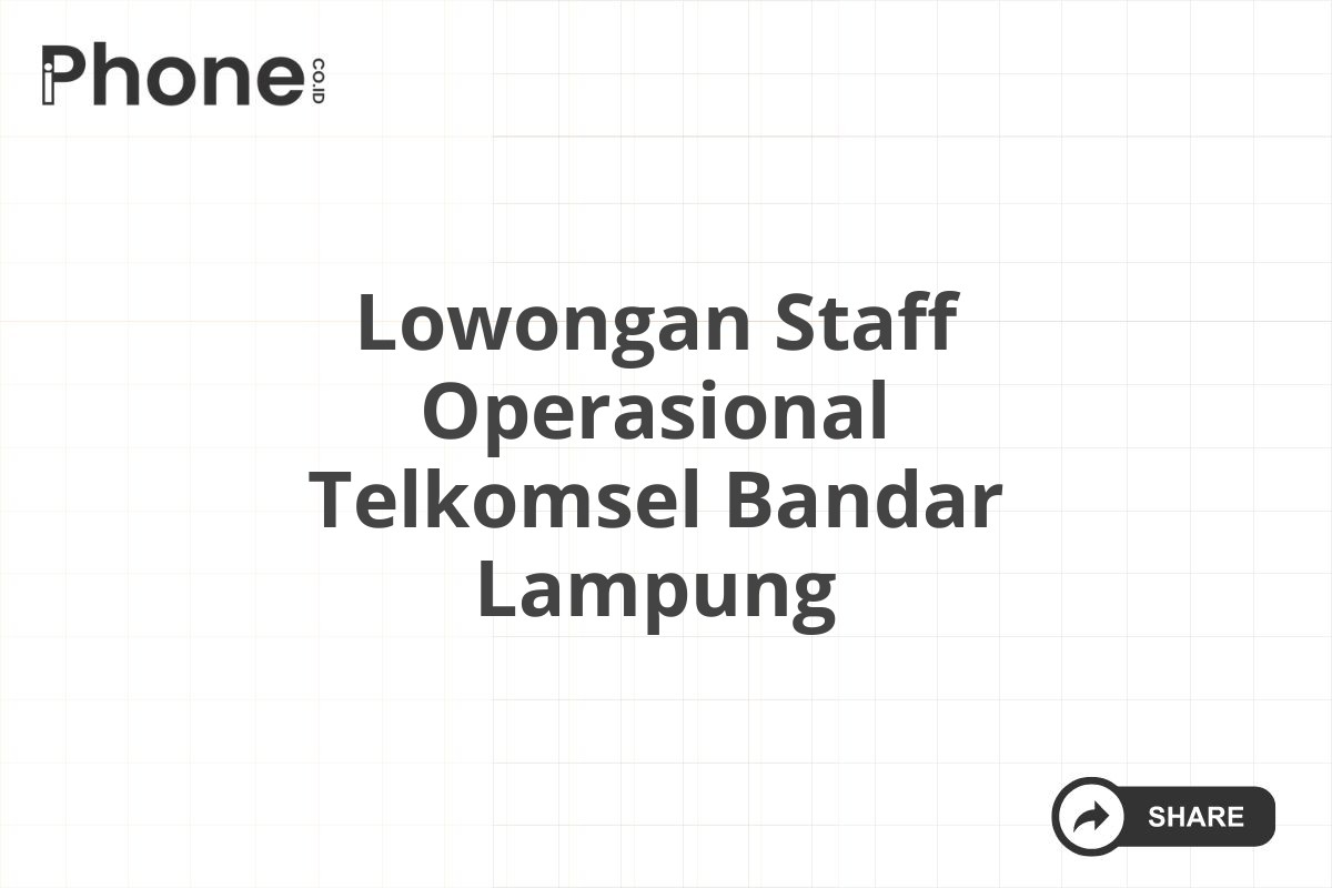 Lowongan Staff Operasional Telkomsel Bandar Lampung