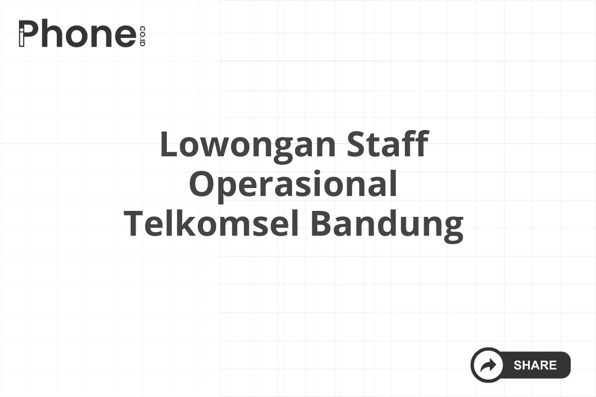 Lowongan Staff Operasional Telkomsel Bandung