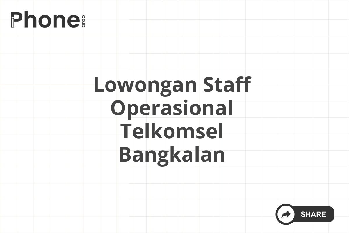 Lowongan Staff Operasional Telkomsel Bangkalan