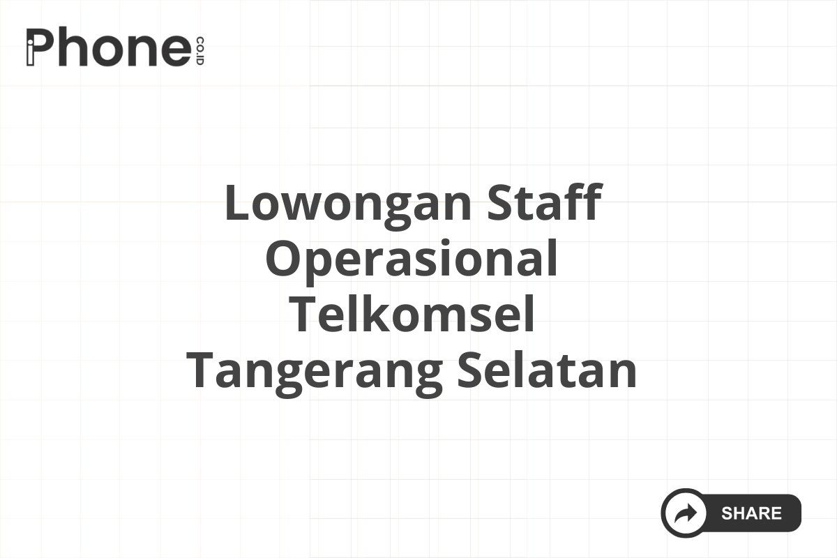 Lowongan Staff Operasional Telkomsel Tangerang Selatan