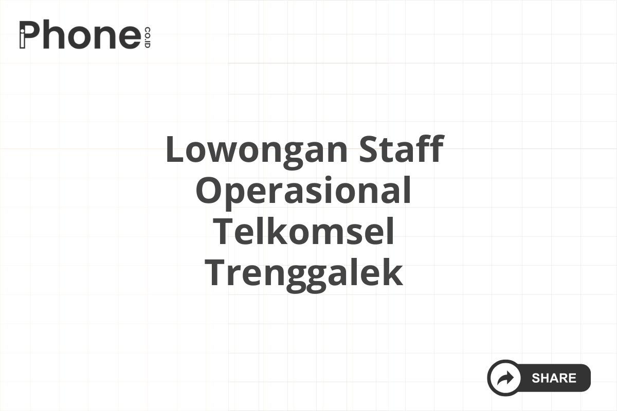 Lowongan Staff Operasional Telkomsel Trenggalek