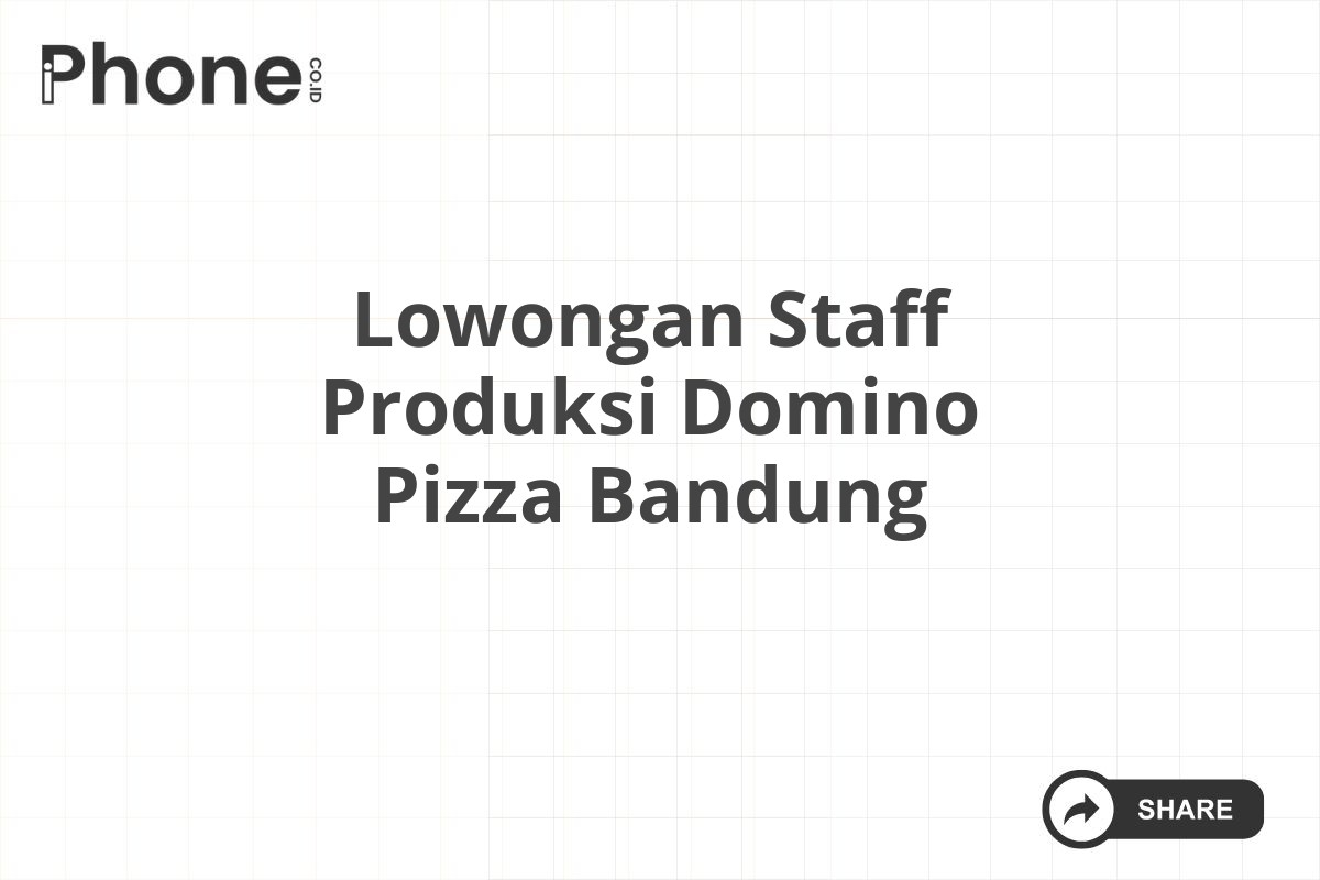 Lowongan Staff Produksi Domino Pizza Bandung