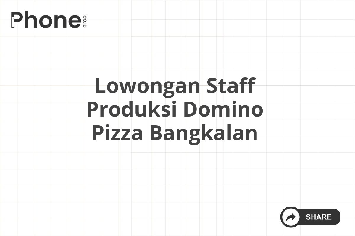 Lowongan Staff Produksi Domino Pizza Bangkalan