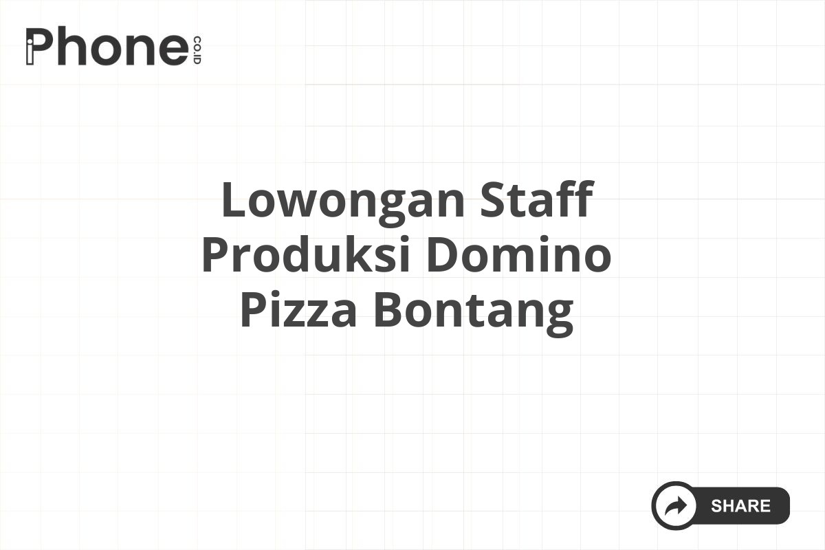 Lowongan Staff Produksi Domino Pizza Bontang