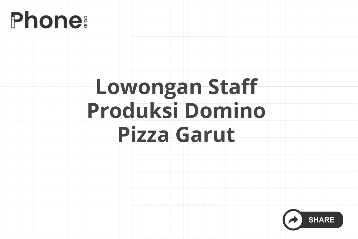 Lowongan Staff Produksi Domino Pizza Garut