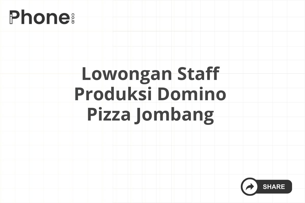 Lowongan Staff Produksi Domino Pizza Jombang