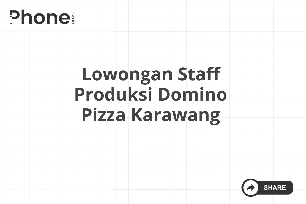 Lowongan Staff Produksi Domino Pizza Karawang