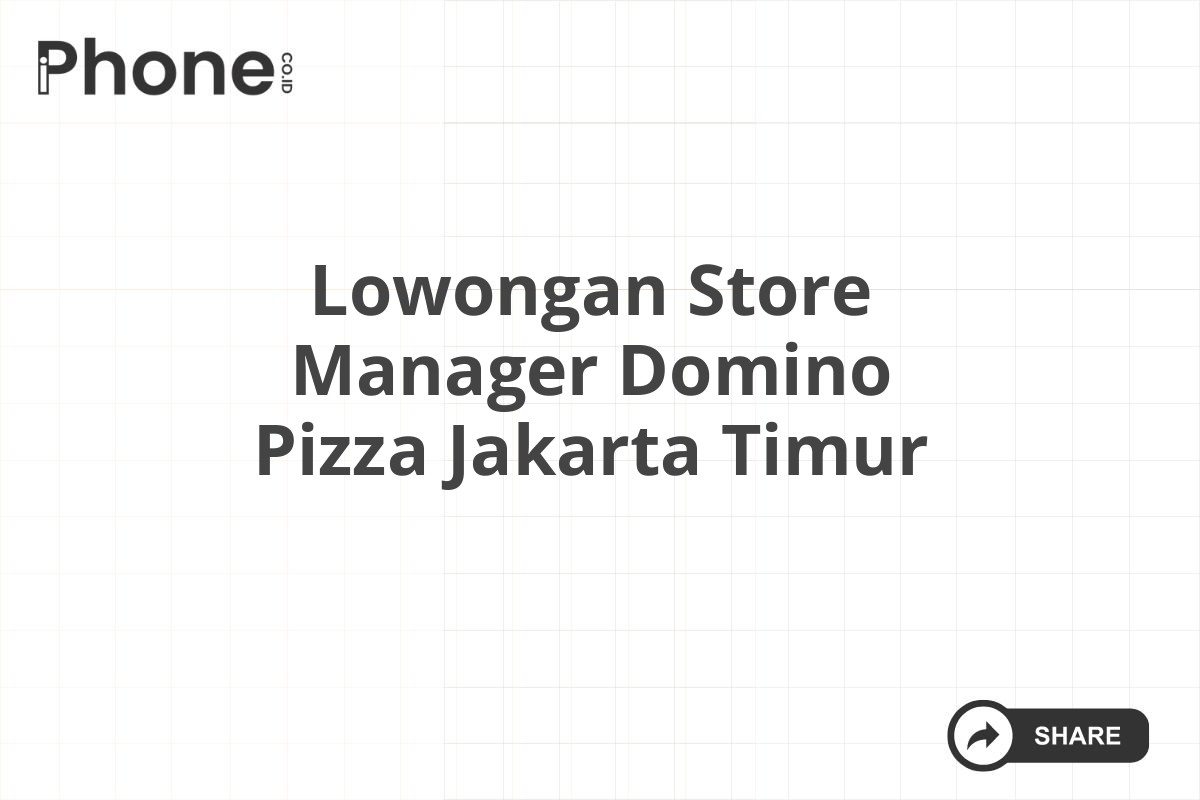 Lowongan Store Manager Domino Pizza Jakarta Timur