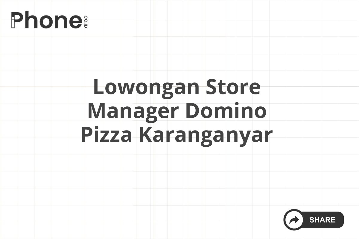 Lowongan Store Manager Domino Pizza Karanganyar