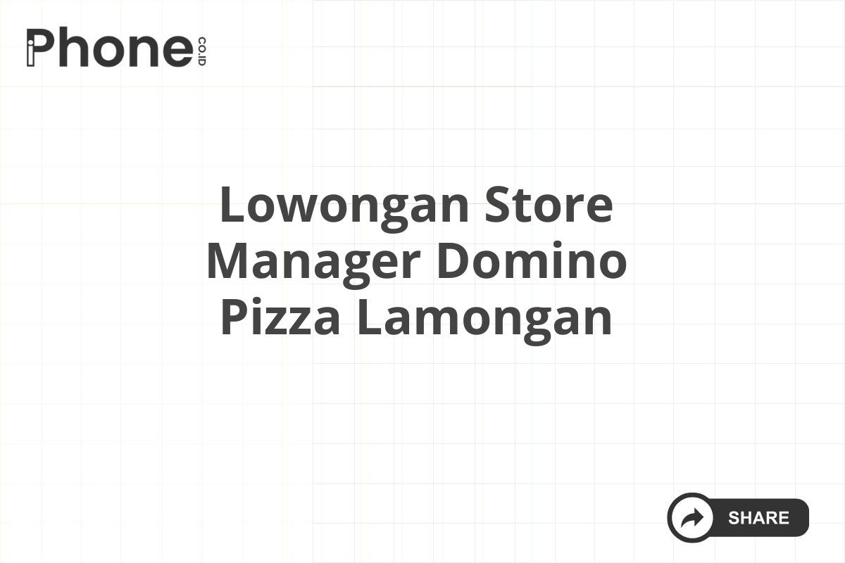 Lowongan Store Manager Domino Pizza Lamongan