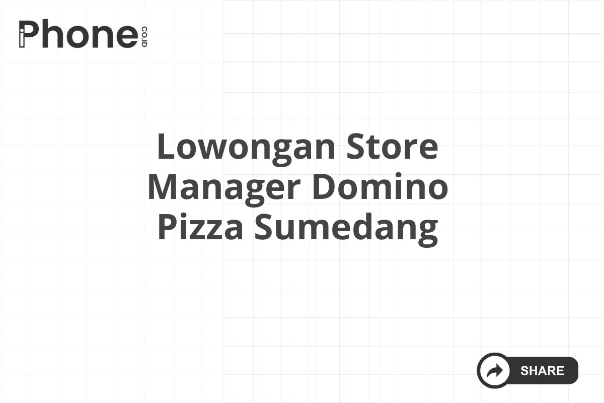 Lowongan Store Manager Domino Pizza Sumedang